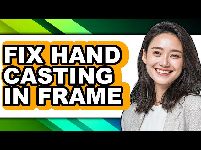 How to Fix Hand Casting in Frame - Full Guide