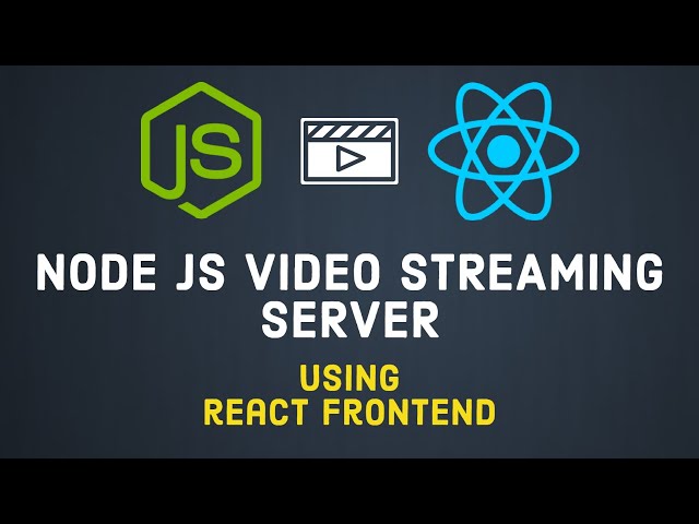 Streaming video with Node.js and React: a step-by-step guide