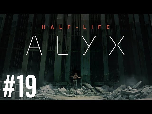 BREAKING AND ENTERING - Half-Life: Alyx | Part 19 Playthrough | Oculus Quest VR (Link)