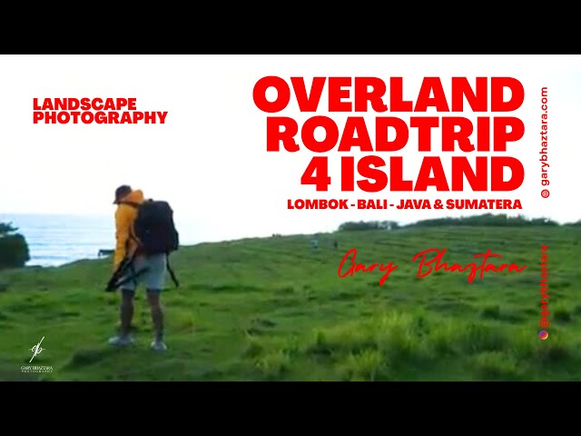 Overland Roadtrip 4 Island (Lombok - Bali - Java - Sumatera)