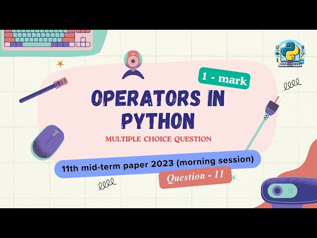Question - 11 | Class 11th 2023 CS mid-term Paper (morning session) | Operators in Python