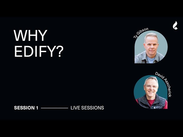Session 1: Why EDIFY? | Ty Gibson, David Asscherick + Angelo Grasso