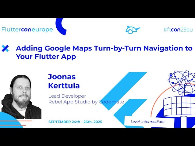 Add Google Maps Turn-by-Turn Navigation to Your Flutter App - Joonas Kerttula | Fluttercon EU 2025