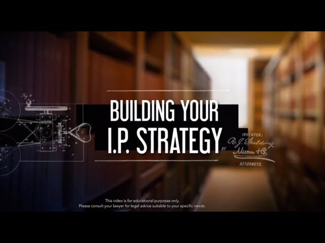 Intellectual Property: Building Your IP Strategy