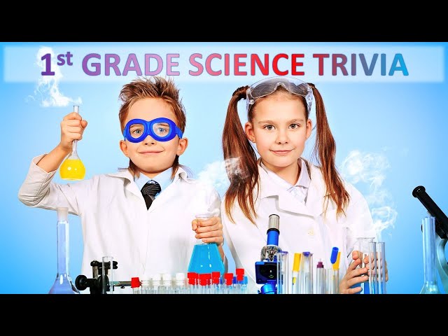 First Grade Science Trivia!