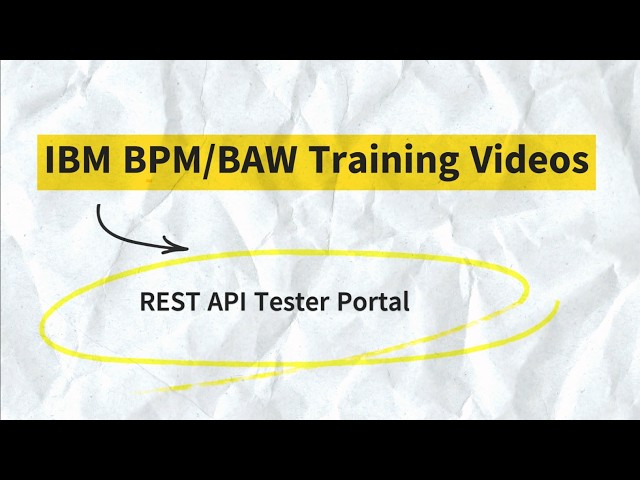 5. IBM BAW 20 Series: REST API Tester for Developers