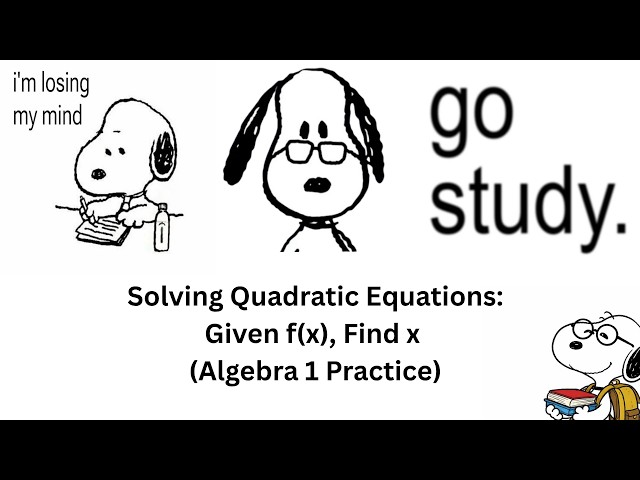 Solving Quadratic Equations: Given f(x), Find x (Algebra 1 Practice)