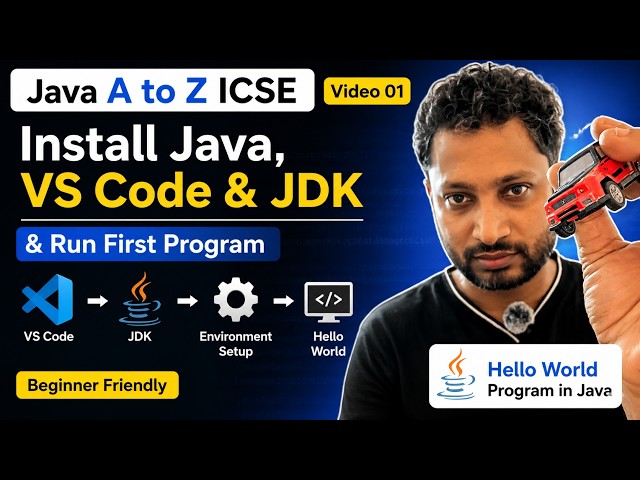 Java A to Z ICSE | Install Java, VS Code & Run First Program | Video 01