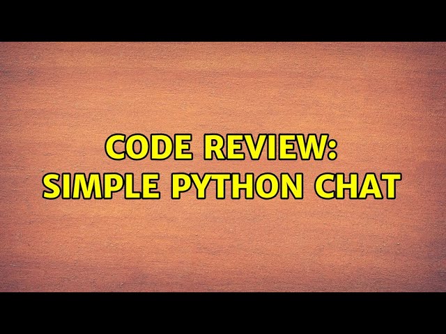 Code Review: Simple Python chat