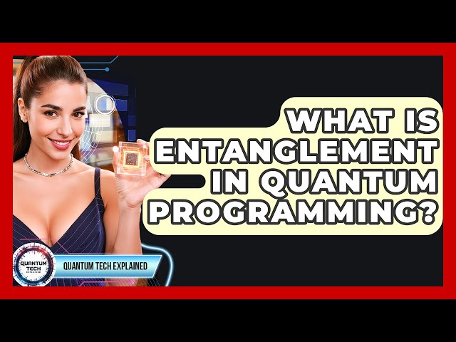 What Is Entanglement In Quantum Programming? - Quantum Tech Explained