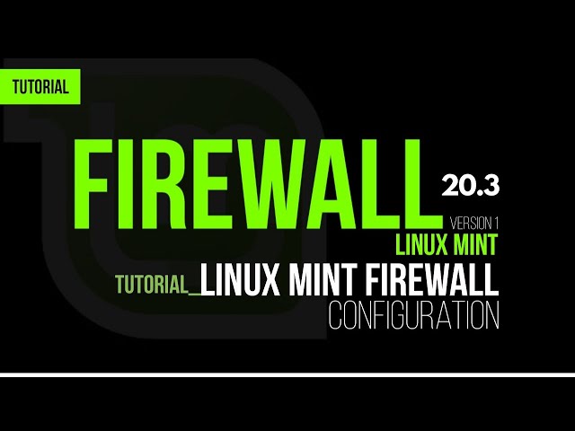 Linux Mint : Set up Firewall  Linux mint 20.3 What's New?