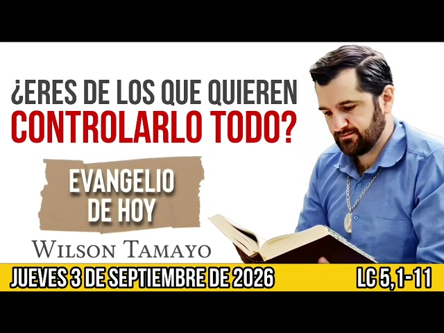 Evangelio de hoy JUEVES 3 de SEPTIEMBRE (Lc 5,1-11) | Wilson Tamayo | Tres Mensajes