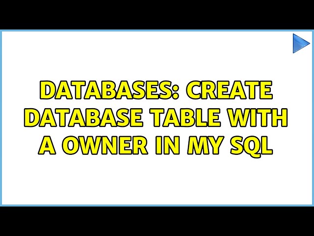 Databases: create database table with a owner in my SQL