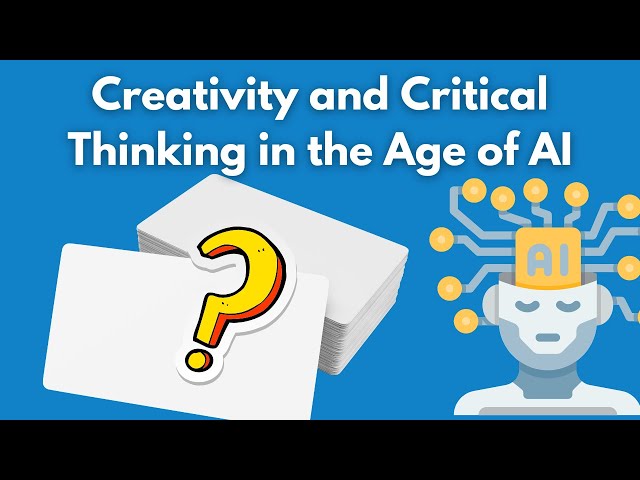 Creativity and Critical Thinking in the Age of AI - teaching tools