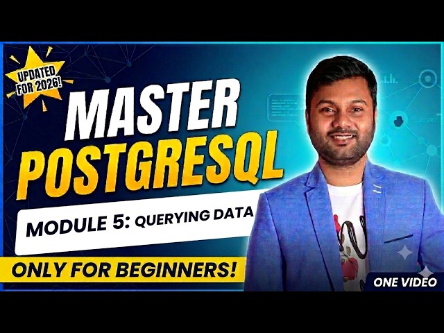 PostgreSQL From Zero To Pro || Beginners Course || Module 5: Querying Data