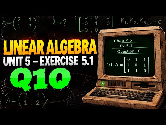  Linear Algebra Chapter 5 Exercise 5.1 | Q10 Solved | Step-by-Step Solution