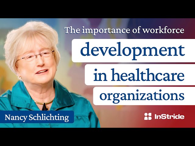 The importance of workforce development for healthcare organizations with Nancy Schlichting