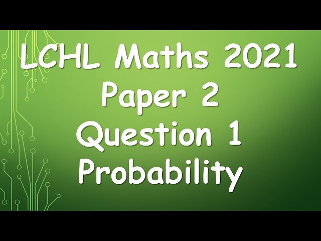 Leaving Cert Higher Level Maths 2021 Paper 2 Question 1