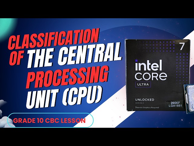 CPU Classification Explained  | Grade 10 Computer Studies