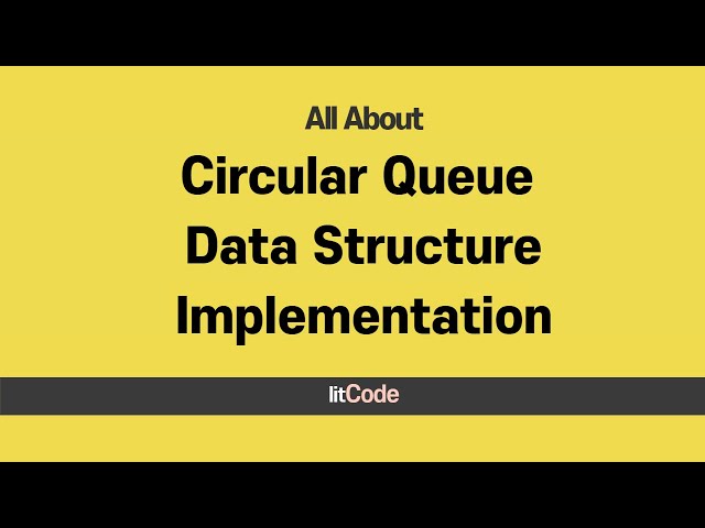 All About Circular Queue Data Structure Implementation
