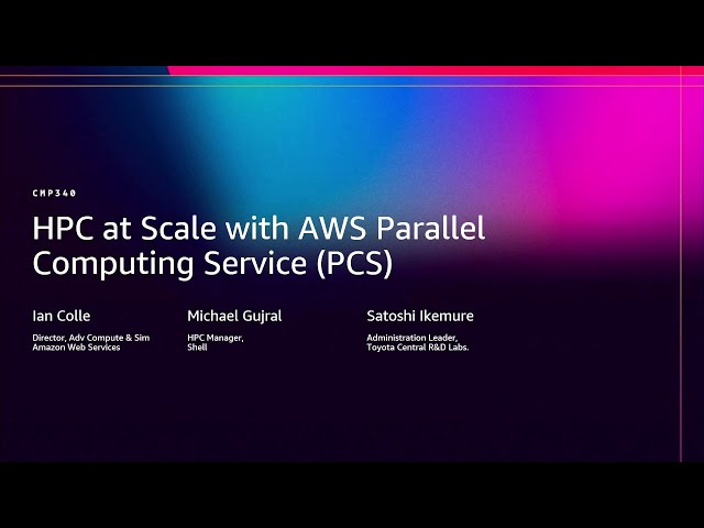 AWS re:Invent 2025 - HPC at Scale with AWS Parallel Computing Service (PCS) (CMP340)