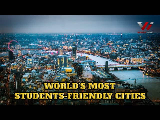 Top 10 World's Most Student-Friendly Cities 2023 | World Index |