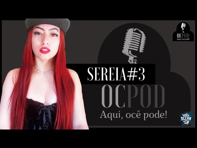 OCPod - Sereia #3