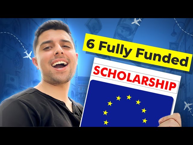 TOP 6 FULLY FUNDED Scholarships IN EUROPE for 2027