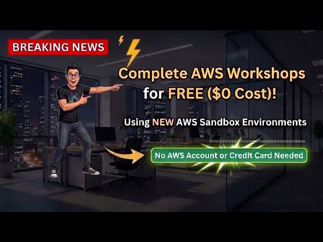 Complete AWS Workshops Using FREE Sandbox Environments | AWS Builder Center