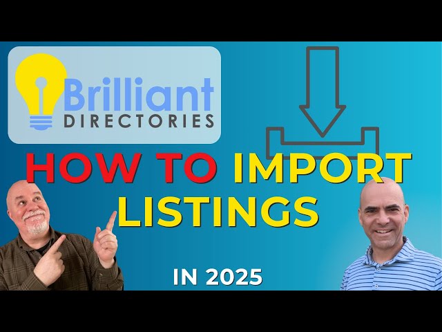 Brilliant Directories Importing Listings 2025 Tutorial