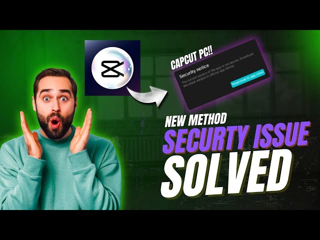 How to Fix CapCut PC Security Issue (Quick & Easy Tutorial | 2025)