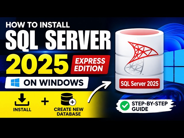 How to Install Microsoft SQL Server 2025 Express on Windows + Create Database 🚀 (2026)