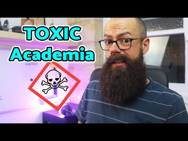 ¡El mundo académico es tóxico! He aquí por qué...