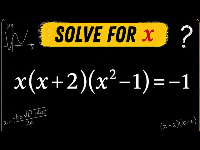 Can You Solve This Equation? x(x+2)(x²−1) = −1