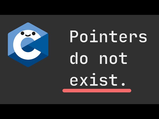 Pointers Do Not Exist (Pointers Explained)