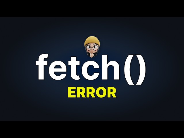 How to Fetch Data in JavaScript (with Error)