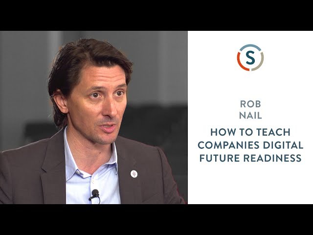 Rob Nail: How To Teach Companies Digital Future Readiness