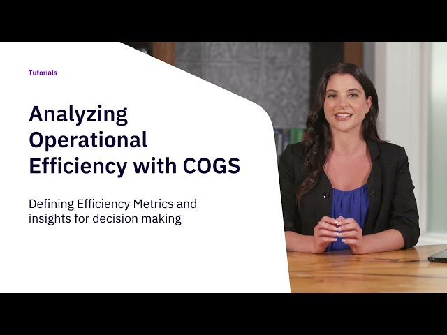 Analyzing Operational Efficiency: Using COGS to Optimize Costs and Maximize Profitability