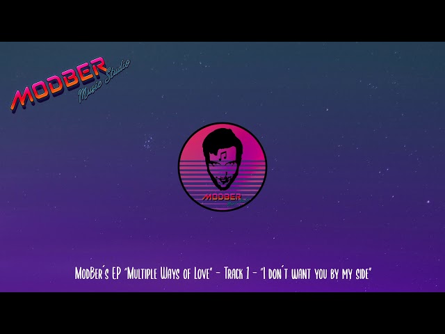 ModBer - I don´t want you by my side (Multiple ways of love EP)
