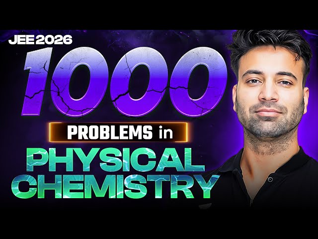 Complete Physical Chemistry for JEE 2026 in 1000 Top Quality Questions🔥 (Part - 2)
