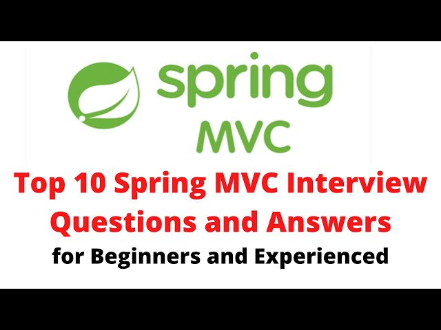 Top 10 Spring MVC Interview Questions and Answers | Frequently Asked Spring MVC Interview Questions