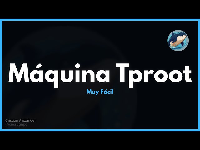 DockerLabs | Tproot [CTF]