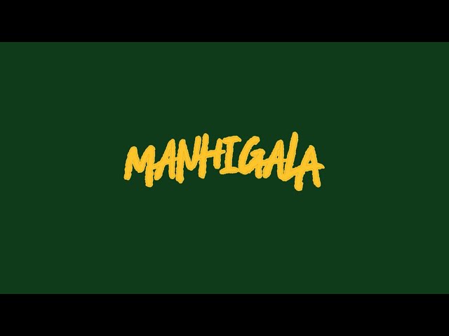 Manhigala - @BladP2A x @SisivaMusic x Ju Kemz (Official Audio Lyric MV) 