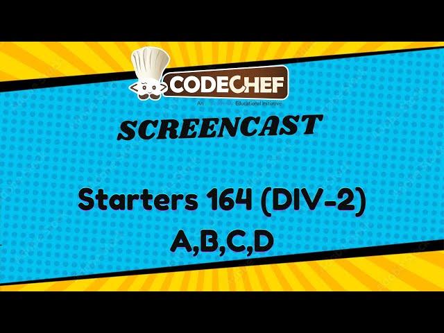 CODECHEF Starters-164 DIV-2 | A,B,C,D solved