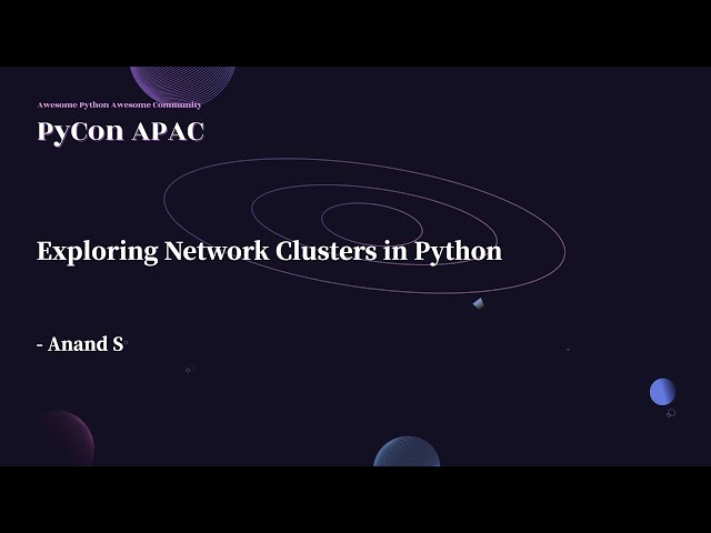 Exploring Network Clusters in Python｜Anand S｜PyCon APAC 2022