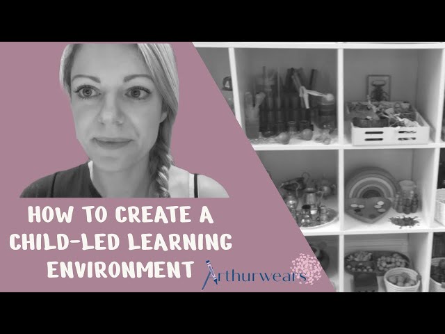 How to create a Child Led Learning Environment