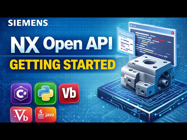 NX Open API Getting Started | Beginner’s Guide to NX Automation