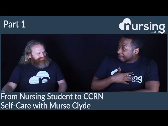 From Nursing Student to CCRN- Part 1 | Self-Care with Murse Clyde