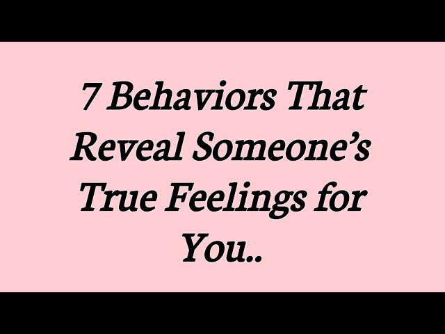 7 Behaviors That Reveal Someone’s True Feelings for You| Psychology insights 