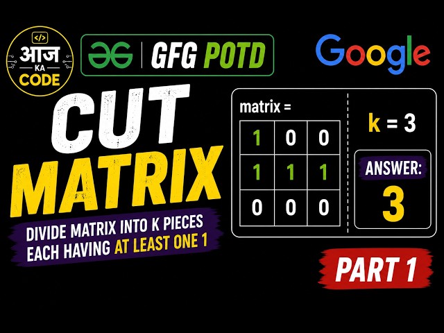 Cut Matrix | GFG POTD | DP + Suffix Sum + Memoization | Google Interview | Part 1 | C++